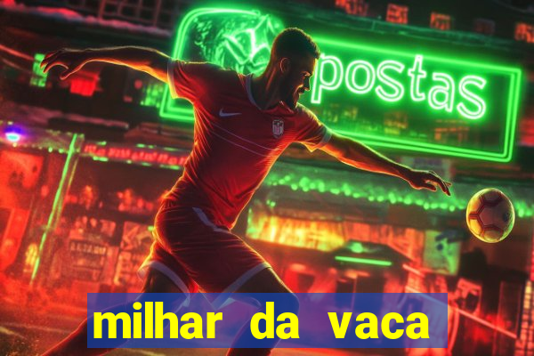 milhar da vaca mais atrasada